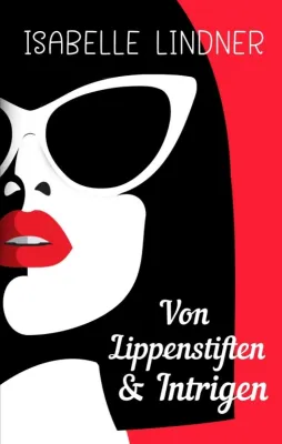 Bild: Von Lippenstiften & Intrigen - Eine bösartig witzige Geschichte