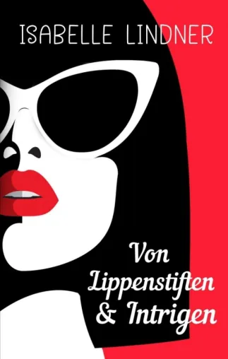 Bild: Von Lippenstiften & Intrigen - Eine bösartig witzige Geschichte