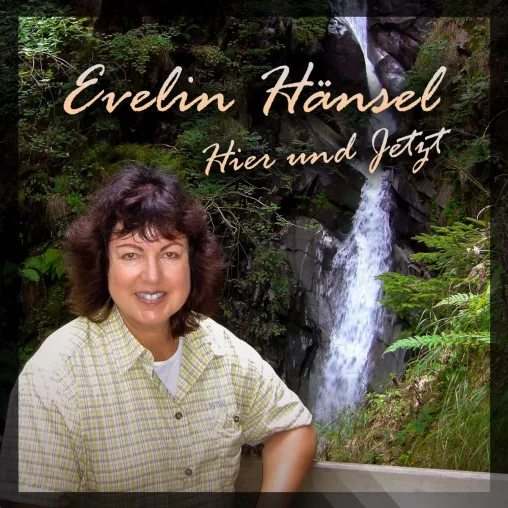 Hier und Jetzt - das tolle Album von Evelin Hänsel Bild: Hier und Jetzt - das tolle Album von Evelin Hänsel