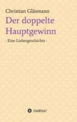 Der doppelte Hauptgewinn - eine romantische Erzählung dreht sich rund um einen Lottojackpot und die Lieb Bild: Der doppelte Hauptgewinn - eine romantische Erzählung dreht sich rund um einen Lottojackpot und die Lieb