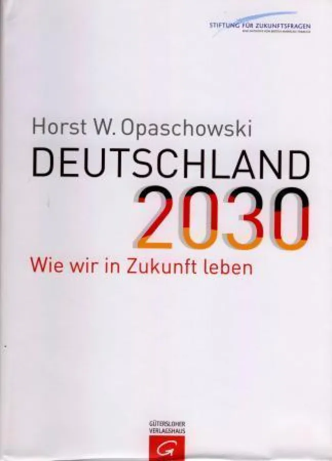 Horst W. Opaschowski: »Deutschland 2030«, Gütersloher Verlagshaus 2008
