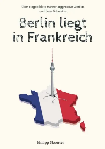 Berlin liegt in Frankreich - Nachdenklicher Bildungsroman voller Parabeln und Anspielungen Bild: Berlin liegt in Frankreich - Nachdenklicher Bildungsroman voller Parabeln und Anspielungen
