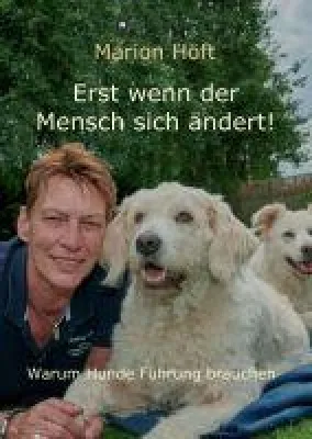 Bild: Erst wenn der Mensch sich ändert! - Warum Hunde Führung brauchen