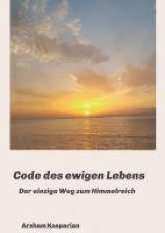 Code des ewigen Lebens - neues Buch schildert Weg ins Himmelreich Bild: Code des ewigen Lebens - neues Buch schildert Weg ins Himmelreich