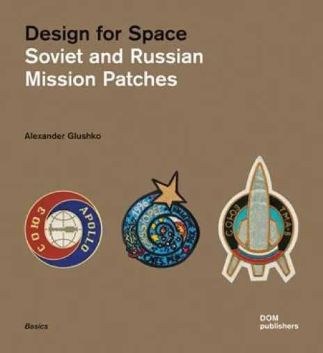 Design for Space - Soviet and Russian Mission Patches Bild: Design for Space - Soviet and Russian Mission Patches