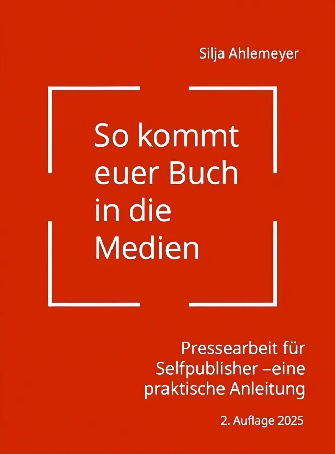So kommt euer Buch in die Medien - Pressearbeit für Selfpublisher (© Silja Ahlemeyer)