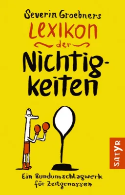Bild: Neuerscheinung: "Lexikon der Nichtigkeiten" Satirisches Wörterbuch des Kabarettisten Severin Groebner