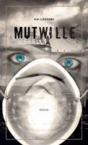 Bild: Mutwille - ein Politthriller inszeniert ein albtraumhaftes Szenario einer Gesellschaft am Abgrund