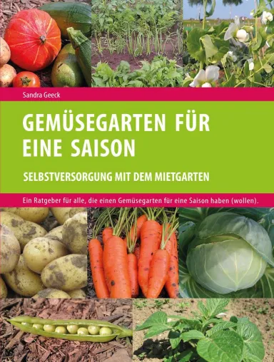 Jetzt als eBook erhältlich: Gemüsegarten für eine Saison – Selbstversorgung mit dem Mietgarten Bild: Jetzt als eBook erhältlich: Gemüsegarten für eine Saison – Selbstversorgung mit dem Mietgarten