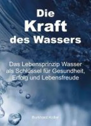 Bild: Die Kraft des Wassers - verblüffende Erkenntnisse aus über 20 Jahren Wasserforschung