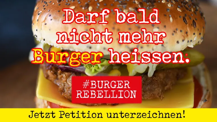 Bild: #BurgerRebellion – Fleischlobby stoppen: kein Namensverbot für Fleischalternativen!