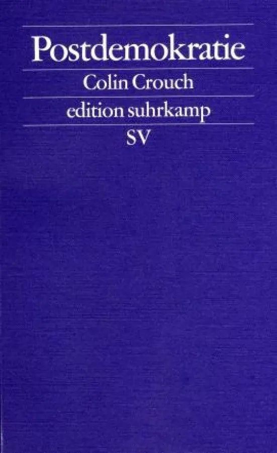 Politikwissenschaftlers und Buchautor Colin Crouch: »Postdemokratie«, Suhrkamp 2008