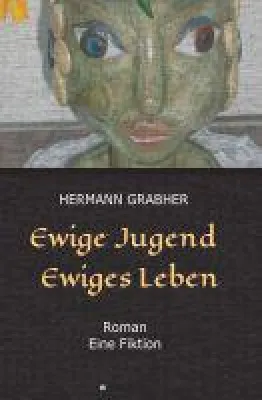 Bild: Ewige Jugend Ewiges Leben - nachdenklicher Roman sinniert über die Unsterblichkeit