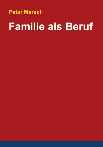Familie als Beruf Bild: Familie als Beruf