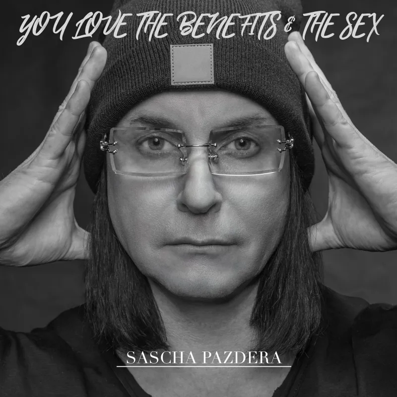 Sascha Pazdera – You Love The Benefits & The Sex (© Sascha Pazdera)