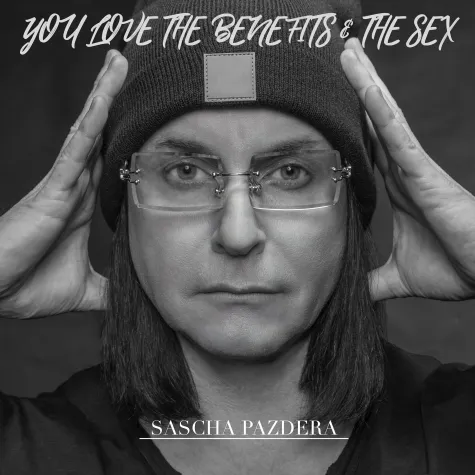 Bild: You Love The Benefits & The Sex  - Sascha Pazdera