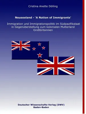 Immigrationspolitik Neuseelands und Großbritanniens im Vergleich - eine neue Publikation Bild: Immigrationspolitik Neuseelands und Großbritanniens im Vergleich - eine neue Publikation