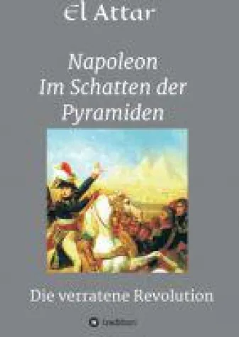 Bild: Napoleon- Im Schatten der Pyramiden - Wiederentdeckung der Chronik des Kairoer Chronisten Al-Gabarti