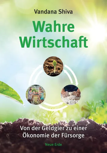 Neues Buch von Vandana Shiva: „Wahre Wirtschaft“ Bild: Neues Buch von Vandana Shiva: „Wahre Wirtschaft“