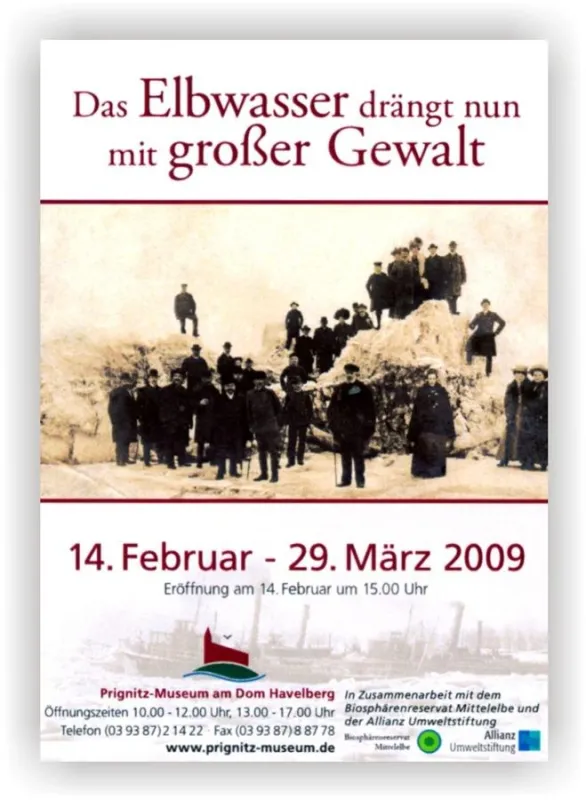 Das Elbwasser drängt nun mit großer Gewalt - 14.02.-29.03.09 Prignitz-Museum am Dom Havelberg