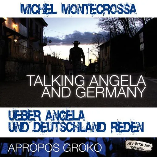 ‘Talking Angela And Germany – Über Angela Und Deutschland Reden’: Michel Montecrossa’s neue CD über die Groko Bild: ‘Talking Angela And Germany – Über Angela Und Deutschland Reden’: Michel Montecrossa’s neue CD über die Groko