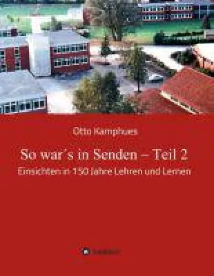 So war´s in Senden Teil 2 - inspirierende Einsichten in 150 Jahre Lehren und Lernen Bild: So war´s in Senden Teil 2 - inspirierende Einsichten in 150 Jahre Lehren und Lernen