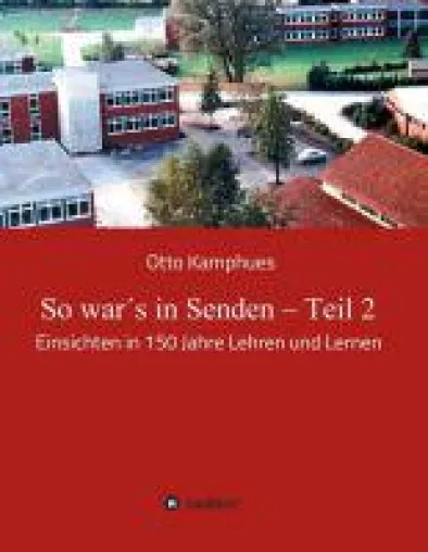 So war´s in Senden Teil 2 - inspirierende Einsichten in 150 Jahre Lehren und Lernen Bild: So war´s in Senden Teil 2 - inspirierende Einsichten in 150 Jahre Lehren und Lernen