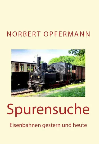 Bild: Spurensuche – Eisenbahnen gestern und heute