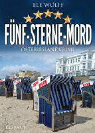 Neuerscheinung: Ostfrieslandkrimi "Fünf Sterne Mord" von Ele Wolff im Klarant Verlag Bild: Neuerscheinung: Ostfrieslandkrimi "Fünf Sterne Mord" von Ele Wolff im Klarant Verlag