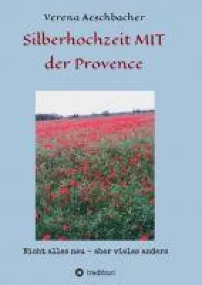 Bild: Silberhochzeit MIT der Provence - Einblicke in das Leben einer Auswanderin