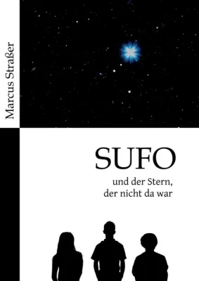 SUFO - und der Stern, der nicht da war - Science Fiction Roman für junge Leser Bild: SUFO - und der Stern, der nicht da war - Science Fiction Roman für junge Leser