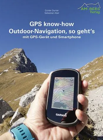 Bild: Neues Buch: GPS know-how Outdoor-Navigation, so geht‘s - mit GPS-Gerät und Smartphone