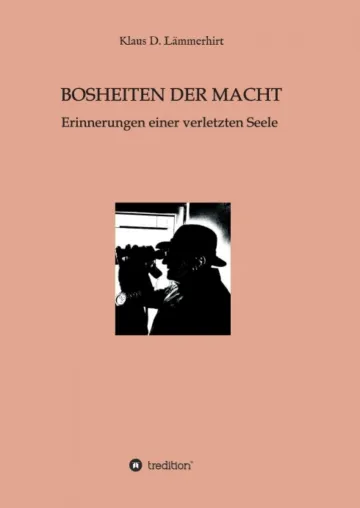 Bild: Bosheiten der Macht - Erinnerungen einer verletzten Seele