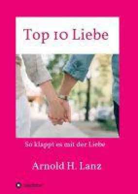 Bild: Top 10 Liebe - ein Arbeits- und Praxishandbuch rund um die Liebe