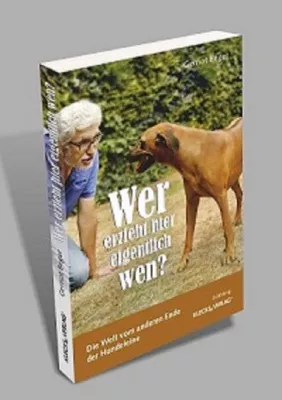 Buchneuvorstellung: Wer erzieht hier eigentlich wen? - Die Welt vom anderen Ende der Hundeleine Bild: Buchneuvorstellung: Wer erzieht hier eigentlich wen? - Die Welt vom anderen Ende der Hundeleine