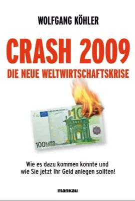Bild: Steht Deutschland vor dem Crash? In "Crash 2009" erklärt Wolfgang Köhler Nicht-Ökonomen die Wirtschaftskrise