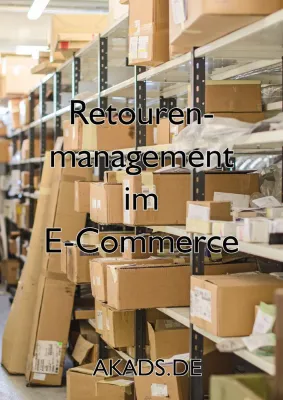 Retourenmanagement im E-Commerce - eine Publikation von AKADS Bild: Retourenmanagement im E-Commerce - eine Publikation von AKADS