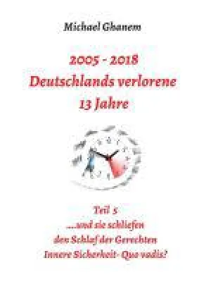 Bild: 2005 - 2018: Deutschlands verlorene 13 Jahre - Teil 5 der gesellschaftskritischen Reihe