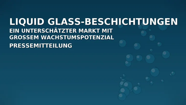 Bild: Liquid Glass-Beschichtungen – ein unterschätzter Markt mit großem Wachstumspotenzial