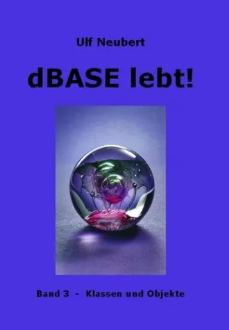 Bild: dBASE lebt - Band 3 der erfolgreichen Fachbuchreihe ist erschienen