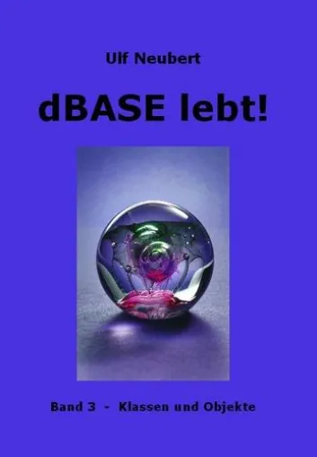 dBASE lebt - Band 3 der erfolgreichen Fachbuchreihe ist erschienen Bild: dBASE lebt - Band 3 der erfolgreichen Fachbuchreihe ist erschienen