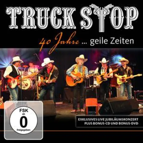 Truck Stop - 40 Jahre - Geile Zeiten Bild: Truck Stop - 40 Jahre - Geile Zeiten