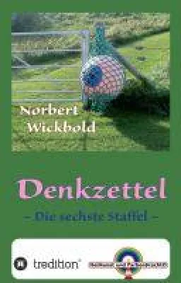 Norbert Wickbold Denkzettel 6 - Sechster Band der humorvollen Buchreihe Bild: Norbert Wickbold Denkzettel 6 - Sechster Band der humorvollen Buchreihe