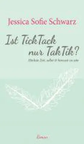 Bild: Ist TickTack nur TakTik? - ein Roman stellt die grundsätzlichen Fragen des Lebens