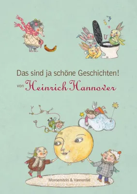 »Das sind ja schöne Geschichten! von Heinrich Hannover«: Ein Kinderbuch zum Lesen und Vorlesen Bild: »Das sind ja schöne Geschichten! von Heinrich Hannover«: Ein Kinderbuch zum Lesen und Vorlesen
