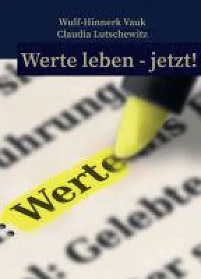 Bild: Werte leben jetzt! - setzt sich mit (unternehmerischen) Erfolgsfaktoren und Wertvorstellungen auseinander