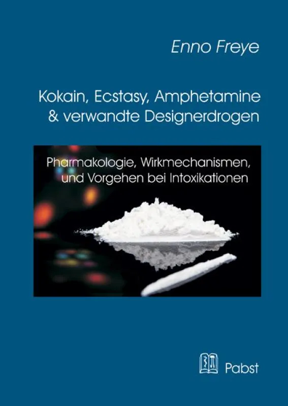 Enno Freye: Kokain, Ecstasy, Amphetamine und verwandte Designerdrogen