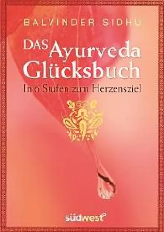 Das Ayurveda Glücksbuch von Balvinder Sidhu