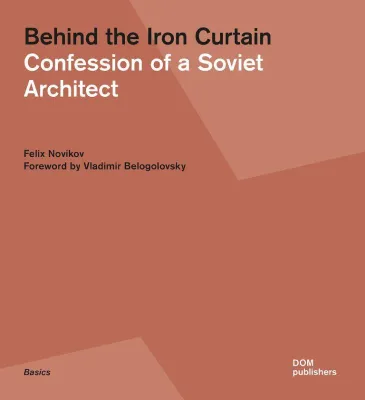 Behind the Iron Curtain - Confession of a Soviet Architect Bild: Behind the Iron Curtain - Confession of a Soviet Architect