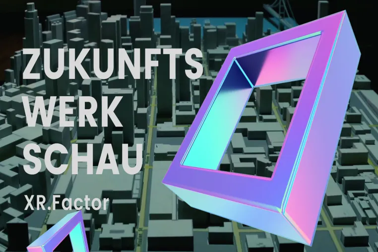 Bild: Das neue Eventformat Zukunftswerkschau XR.Factor